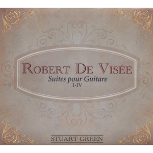 Robert De Visee: Suites Pour Guitare I-IV
