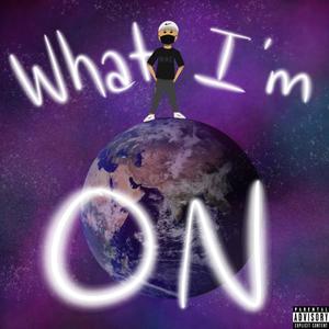 What I'm On (Explicit)