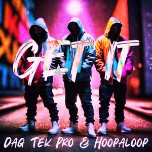 Get It (feat. Dag & Tek Pro) (Explicit)
