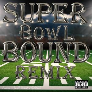 Super Bowl Bound (feat. Lakeith Rashad & GXDZ WXRK) (Remix|Explicit)
