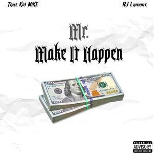 Mr. Make it Happen (feat. RJ Lamont) (Explicit)