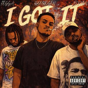 I Got It (feat. HDLChosen, BlkMvn & Fessa) (Explicit)