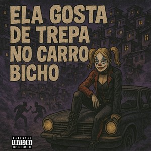 Ela Gosta de Trepa no Carro Bicho (Explicit)