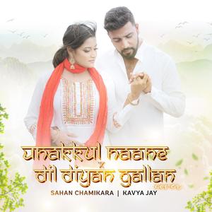 Unakkul naane X Dil diyan gallan (feat. Kavya Jay)