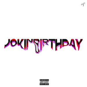 Jokinbirthday (Explicit)