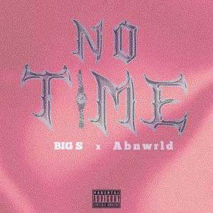 No Time (feat. Abnwrld) (Explicit)