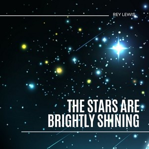 The Stars Are Brightly Shining