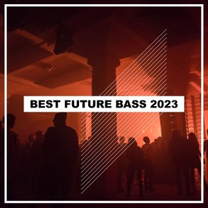 Best Future Bass Songs 2023