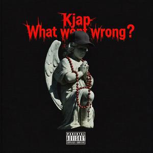 What went wrong (Reup) (Explicit)