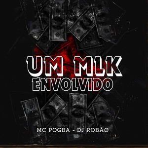 Um Mlk Envolvido (Explicit)