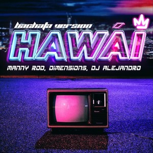 Hawái[feat. Dimen5ions & DJ Alejandro] (Bachata Version)