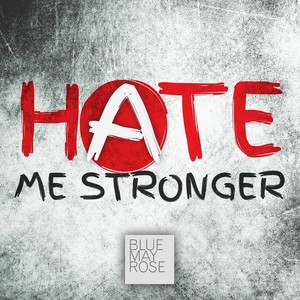 Hate Me Stronger