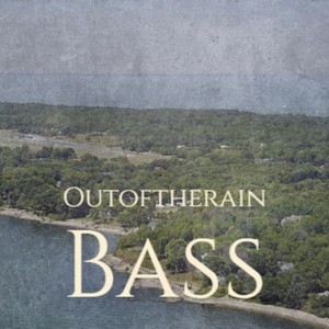 Outoftherain Bass