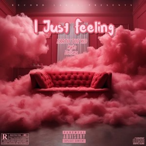 I Just Feeling (Explicit)