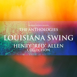 The Anthologies: Louisiana Swing (Henry "Red" Allen Collection)