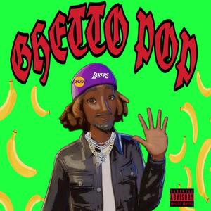 GHETTO POP (Explicit)