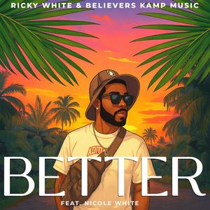 Better (feat. Ricky White Jr & Nicole White)