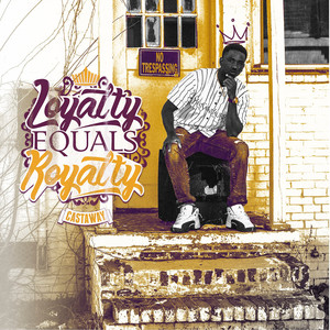 Loyalty Equals Royalty (Explicit)