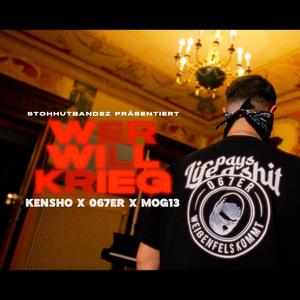 Kensho 136 - Wer will Krieg (feat. 067er & MOG13) (Explicit)