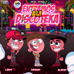 ENTRAMOS A LA DISCOTEKA (Explicit)