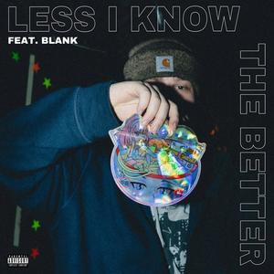 Less I Know, The Better (feat. Blank) (Explicit)