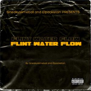 Flint Water Flow(feat. El packistan) (Explicit)