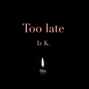 Too Late