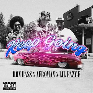 Keep Going (feat. Afroman & Lil Eazy E) [Explicit]