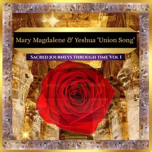 Mary Magdalene & Yeshua 'Union Song'