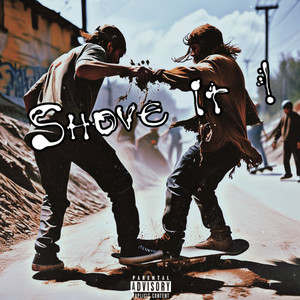 Shove It ! (Explicit)