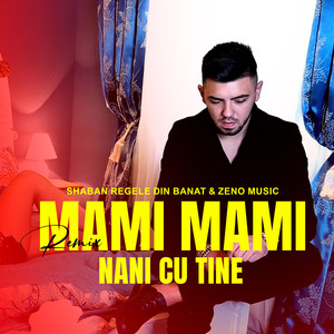 Mami mami nani cu tine (Remix)