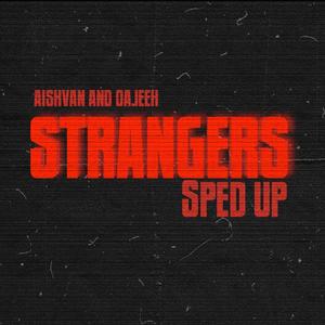 STRANGERS (Sped Up)