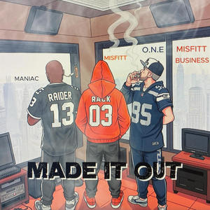 Made It Out (feat. O.N.E & Maniac) (Explicit)