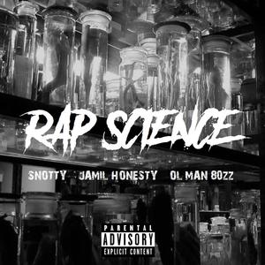 Rap Science(feat. Snotty & Jamil Honesty) (Explicit)