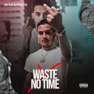 Waste No Time (Explicit)