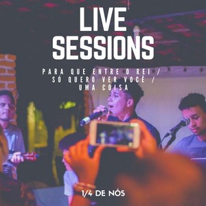 Para Que Entre o Rei / Só Quero Ver Você / Uma Coisa (Live Sessions)