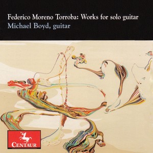 MORENO TORROBA, F.: Guitar Music (M. Boyd)