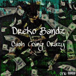 Cash Going Crazy (Explicit)