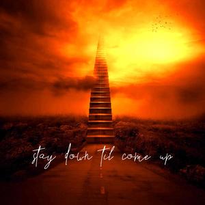 Stay Down Til Come Up (Explicit)