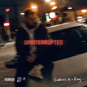 Uninterrupted (feat. Kwaj) (Explicit)