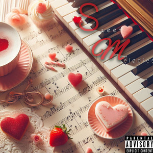 Sweet Melodies (Explicit)