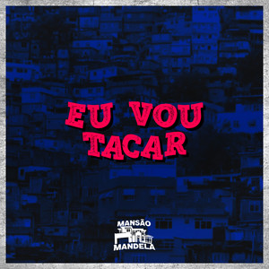 Eu Vou Tacar (Explicit)