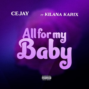 All for My Baby (feat. Kilana Karix) [Explicit]