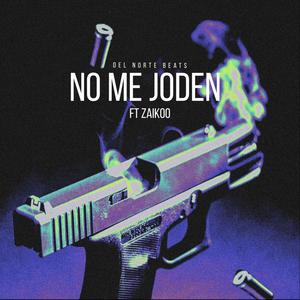 No Me Joden (feat. Zaikoo) (Del Norte Beats) (Explicit)