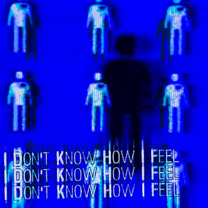 I Don't Know How I Feel (Explicit)