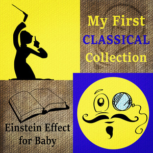 My First Classical Collection: Einstein Effect for Baby, Brain Development & Smart Mind