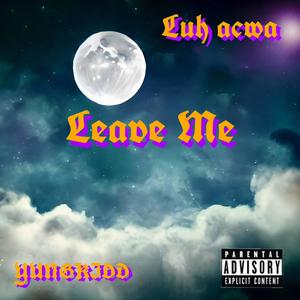 Leave me (feat. Luh Acwa) [Explicit]