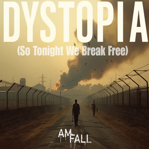 Dystopia (So Tonight We Break Free) (Explicit)