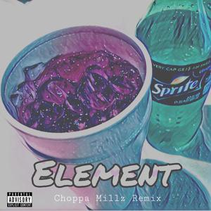 Element (ChoppaMillz Remix) [Explicit]