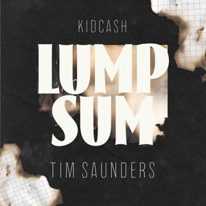 LUMP SUMN (feat. Tim Saunders) [Explicit]